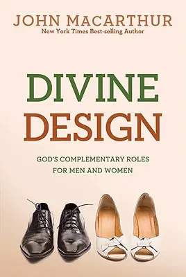 Design divin: Rolurile complementare ale lui Dumnezeu pentru bărbați și femei - Divine Design: God's Complementary Roles for Men and Women