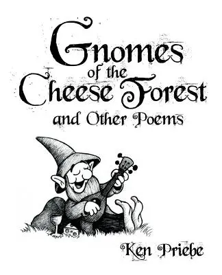 Gnomi din pădurea cu brânză și alte poezii - Gnomes of the Cheese Forest and Other Poems