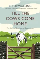 Till the Cows Come Home - Povestea dependenței noastre eterne - Till the Cows Come Home - The Story of Our Eternal Dependence