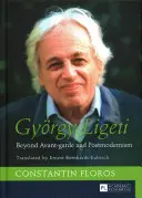 Gyrgy Ligeti; Dincolo de avangardă și postmodernism. Traducere de Ernest Bernhardt-Kabisch - Gyrgy Ligeti; Beyond Avant-garde and Postmodernism. Translated by Ernest Bernhardt-Kabisch