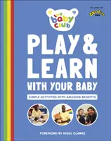 Joacă și învață cu bebelușul tău - Activități simple cu beneficii uimitoare - Play and Learn With Your Baby - Simple Activities with Amazing Benefits