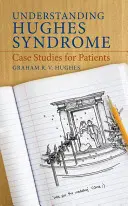 Înțelegerea sindromului Hughes: Studii de caz pentru pacienți - Understanding Hughes Syndrome: Case Studies for Patients