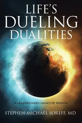 Dualitățile duioase ale vieții: Moștenirea de înțelepciune a unui bunic - Life's Dueling Dualities: A Grandfather's Legacy of Wisdom