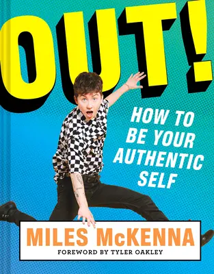 Out! Cum să fii tu însuți autentic - Out!: How to Be Your Authentic Self