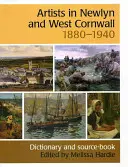 Artiștii din Newlyn și West Cornwall, 1880-1940 - Un dicționar și o carte de surse - Artists in Newlyn and West Cornwall, 1880-1940 - A Dictionary and Source Book
