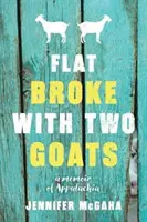 Plat rupt cu două capre: A Memoir - Flat Broke with Two Goats: A Memoir