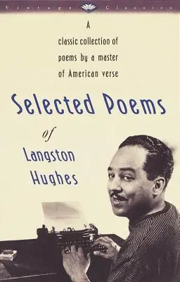 Selected Poems of Langston Hughes: O colecție clasică de poezii de un maestru al versului american - Selected Poems of Langston Hughes: A Classic Collection of Poems by a Master of American Verse