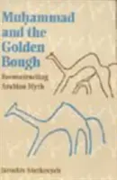 Muhammad și ramura de aur: Reconstrucția mitului arab - Muhammad and the Golden Bough: Reconstructing Arabian Myth