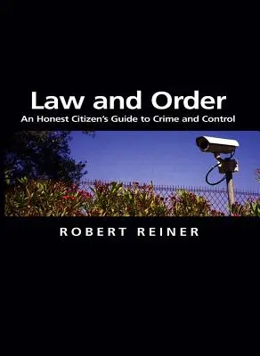 Legea și ordinea: Ghidul cetățeanului onest privind criminalitatea și controlul - Law and Order: An Honest Citizen's Guide to Crime and Control