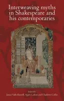 Mituri întrețesute în Shakespeare și contemporanii săi - Interweaving Myths in Shakespeare and His Contemporaries