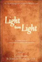 Lumină din lumină (ediția a doua): O antologie de misticism creștin - Light from Light (Second Edition): An Anthology of Christian Mysticism
