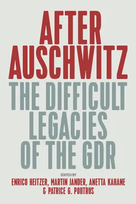 După Auschwitz: Moștenirile dificile ale Gdr - After Auschwitz: The Difficult Legacies of the Gdr