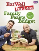 Mănâncă bine pentru mai puțin: Family Feasts on a Budget - Eat Well for Less: Family Feasts on a Budget
