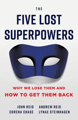 The Five Lost Superpowers: De ce le pierdem și cum să le recuperăm - The Five Lost Superpowers: Why We Lose Them and How to Get Them Back