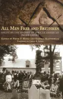All Men Free and Brethren: Essays on the History of African American Freemasonry (Eseuri privind istoria francmasoneriei afro-americane) - All Men Free and Brethren: Essays on the History of African American Freemasonry