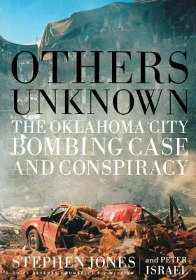 Alții necunoscuți Timothy McVeigh și conspirația atentatului din Oklahoma City - Others Unknown Timothy McVeigh and the Oklahoma City Bombing Conspiracy