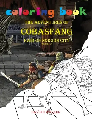 Carte de colorat Aventurile lui Cobasfang Raid asupra orașului Norgon - Coloring Book The Adventures of Cobasfang Raid on Norgon City