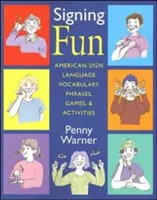 Signing Fun: Vocabular, fraze, jocuri și activități în limbajul semnelor american - Signing Fun: American Sign Language Vocabulary, Phrases, Games, and Activities