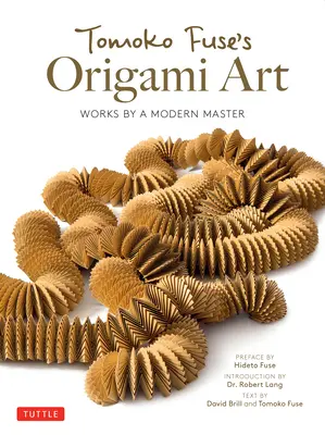 Tomoko Fuse's Origami Art: Lucrările unui maestru modern - Tomoko Fuse's Origami Art: Works by a Modern Master