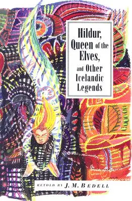 Hildur, regina elfilor și alte povestiri: Basme populare islandeze - Hildur, Queen of the Elves and Other Stories: Icelandic Folktales
