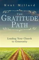 Calea recunoștinței: Condu-ți biserica către generozitate - The Gratitude Path: Leading Your Church to Generosity