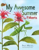 Vara mea grozavă de P. Mantis - My Awesome Summer by P. Mantis