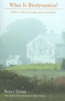 Ce este biodinamica? O modalitate de a vindeca și revitaliza Pământul - What Is Biodynamics?: A Way to Heal and Revitalize the Earth