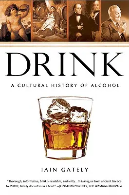 Băutura: O istorie culturală a alcoolului - Drink: A Cultural History of Alcohol