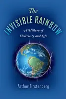 Curcubeul invizibil: O istorie a electricității și a vieții - The Invisible Rainbow: A History of Electricity and Life