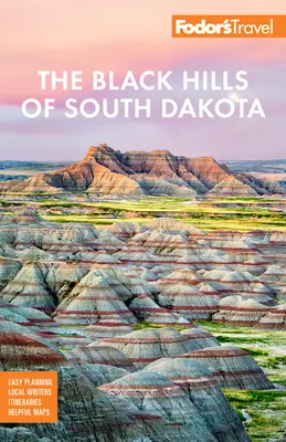 Fodor's Black Hills din Dakota de Sud: Cu Muntele Rushmore și Parcul Național Badlands - Fodor's the Black Hills of South Dakota: With Mount Rushmore and Badlands National Park