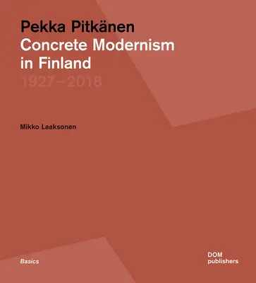 Pekka Pitknen 1927-2018: Modernismul concret în Finlanda - Pekka Pitknen 1927-2018: Concrete Modernism in Finland