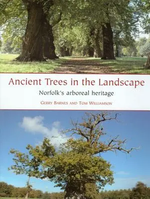 Arbori străvechi în peisaj: Patrimoniul arboricol din Norfolk - Ancient Trees in the Landscape: Norfolk's Arboreal Heritage