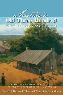 Austin's Old Three Hundred: Prima colonie anglo-saxonă din Texas - Austin's Old Three Hundred: The First Anglo Colony in Texas
