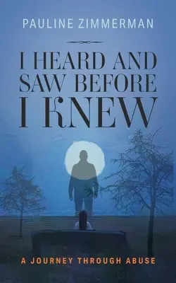 Am auzit și am văzut înainte să știu - I Heard and Saw before I Knew
