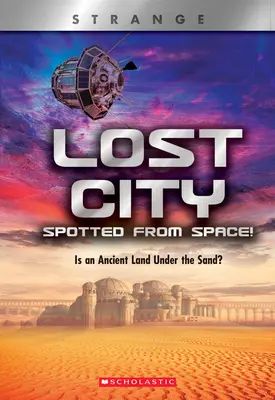 Orașul pierdut reperat din spațiu! (X Books: Strange): Este un pământ străvechi sub nisip? - Lost City Spotted from Space! (X Books: Strange): Is an Ancient Land Under the Sand?