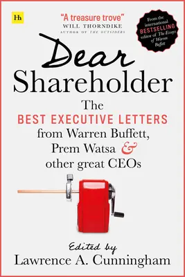 Dragă acționarule: Cele mai bune scrisori executive de la Warren Buffett, Prem Watsa și alți mari directori executivi - Dear Shareholder: The Best Executive Letters from Warren Buffett, Prem Watsa and Other Great Ceos