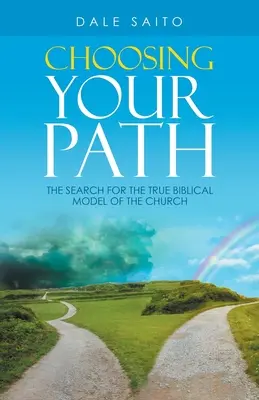 Alegându-ți calea: Căutarea adevăratului model biblic al bisericii - Choosing Your Path: The Search for the True Biblical Model of the Church