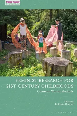 Cercetare feministă pentru copilăriile secolului XXI: Metode comune lumii - Feminist Research for 21st-century Childhoods: Common Worlds Methods