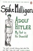 Adolf Hitler - rolul meu în căderea sa - Adolf Hitler - My Part in his Downfall