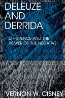 Deleuze și Derrida: Diferența și puterea negativului - Deleuze and Derrida: Difference and the Power of the Negative