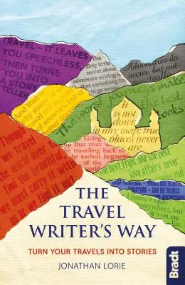 The Travel Writer's Way: Transformă-ți călătoriile în povești - The Travel Writer's Way: Turn Your Travels Into Stories