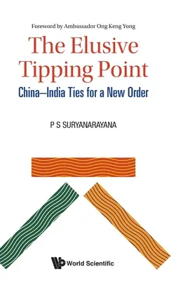 Punctul de cotitură evaziv, The: Legăturile China-India pentru o nouă ordine - Elusive Tipping Point, The: China-India Ties for a New Order