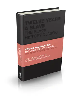 Doisprezece ani de sclavie: Clasicul istoriei negrilor - Twelve Years a Slave: The Black History Classic
