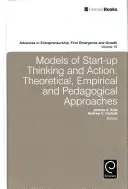 Modele de gândire și acțiune pentru start-up-uri: Abordări teoretice, empirice și pedagogice - Models of Start-Up Thinking and Action: Theoretical, Empirical, and Pedagogical Approaches
