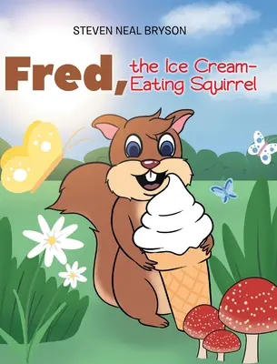 Fred, veverița mâncătoare de înghețată - Fred, the Ice Cream-Eating Squirrel
