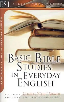 Studii biblice de bază în engleza de zi cu zi: Pentru creștinii noi și în creștere - Basic Bible Studies in Everyday English: For New and Growing Christians