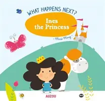 Ce se va întâmpla în continuare: Prințesa Ines - What Happens Next?: Ines the Princess