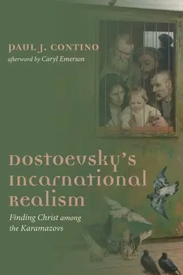 Realismul întruchipat al lui Dostoievski - Dostoevsky's Incarnational Realism