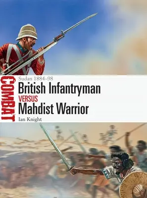 Infanterist britanic vs războinic mahdist: Sudan 1884-98 - British Infantryman Vs Mahdist Warrior: Sudan 1884-98