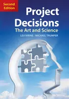 Decizii de proiect, ediția a 2-a: Arta și știința - Project Decisions, 2nd Edition: The Art and Science